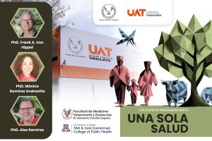 U 1 Realiza la UAT el coloquio internacional “Una Sola Salud”