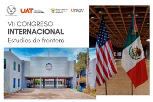 10 feb U 2 La UAT y la UTRGV organizan encuentro binacional sobre Estudios de Frontera